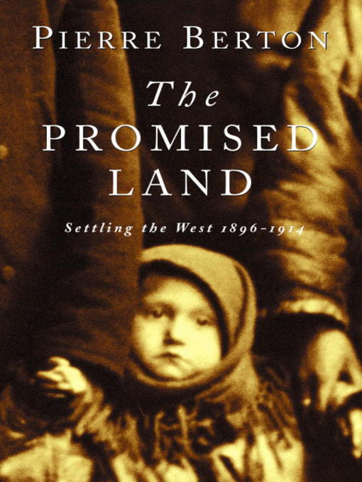 Title details for The Promised Land by Pierre Berton - Available